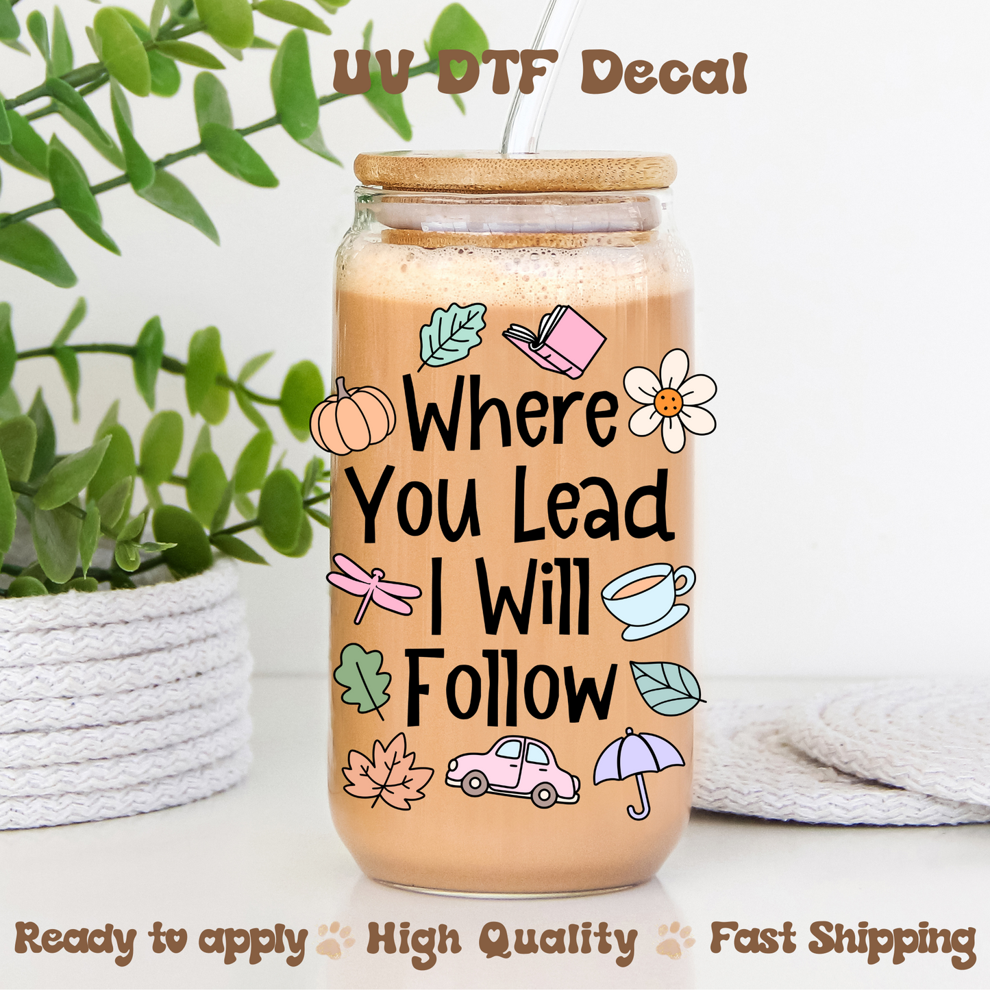 I Will Follow (vertical) - UVDTF Decal