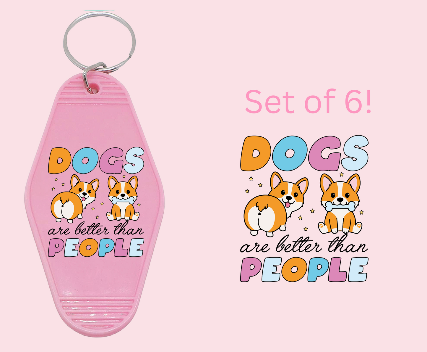 Dogs are better than people - UV DTF Motel Keychain Decal (Copy)
