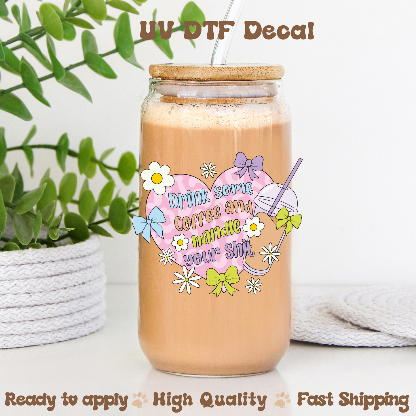 Drink Some Coffee -UVDTF Decal