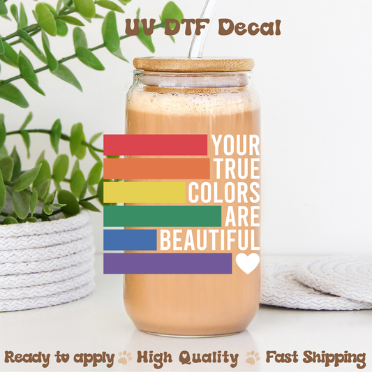 Your True Colors are Beautiful - UVDTF Decal