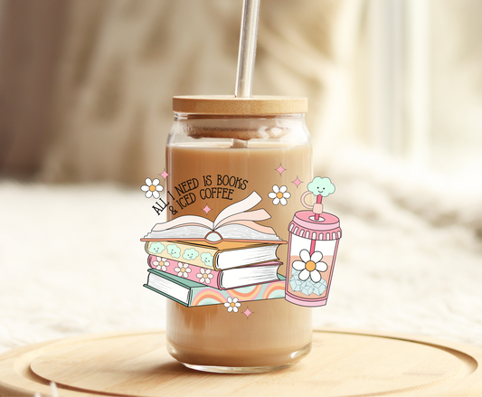 All I need is Books and Iced Coffee - UVDTF Decal