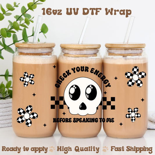 Check Your Energy -16oz UV DTF Wrap