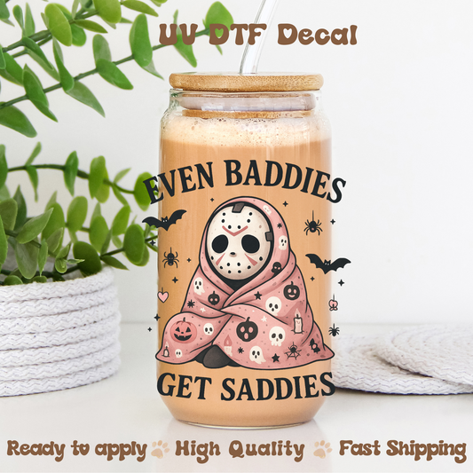 Even Baddies Get Saddies - UVDTF Decal