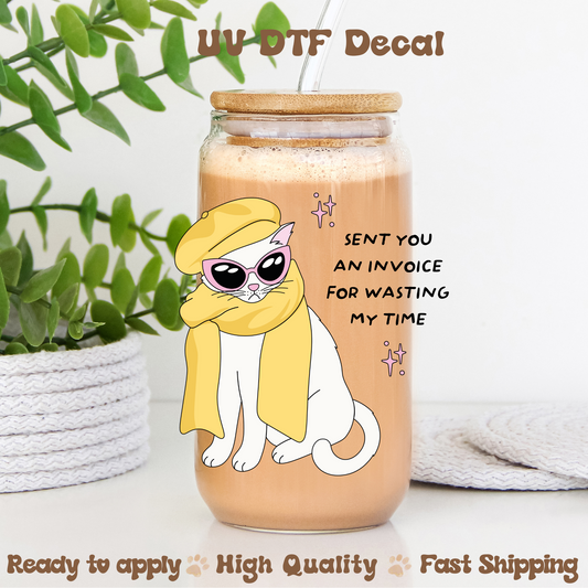 Invoice For Wasting My Time-UVDF Decal