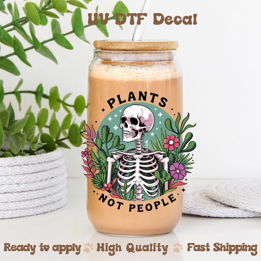 Plants Not People - UVDTF Decal