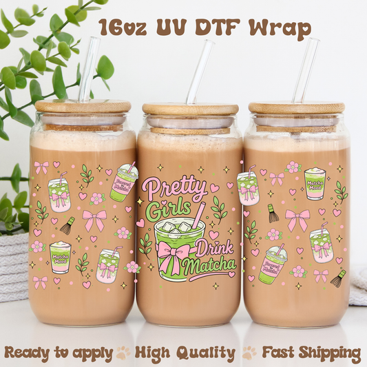 Pretty Girls Drink Matcha - 16oz UV DTF Wrap